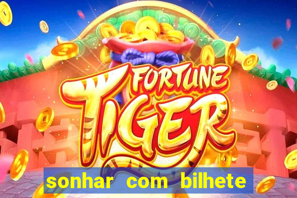 sonhar com bilhete de loteria